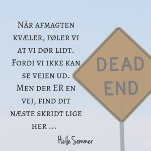 Når afmagten kvæler, kommer du videre med denne hjælp Når afmagten kvæler