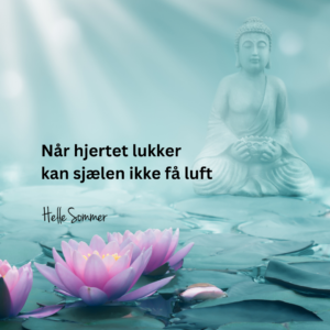 Når hjertet lukker kan sjælen ikke få luft